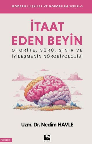İtaat Eden Beyin - Modern İlişkiler ve Nörobilim Serisi 3