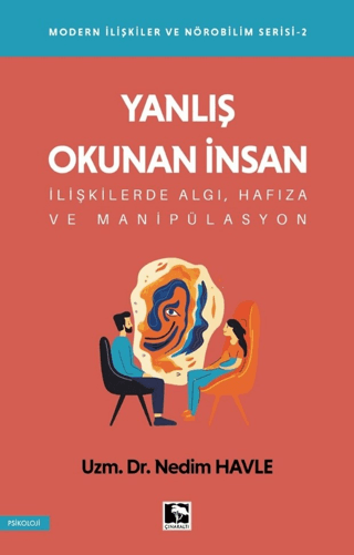 Yanlış Okunan İnsan - Modern İlişkiler ve Nörobilim Serisi 2