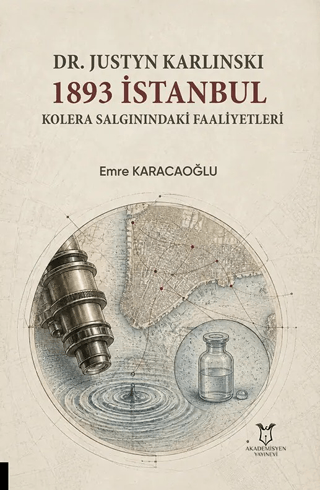 Dr. Justyn Karlinski: 1893 İstanbul Kolera Salgınındaki Faaliyetleri