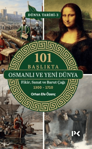 101 Başlıkta Osmanlı ve Yeni Dünya: Fikir, Sanat ve Barut Çağı