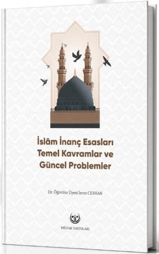 İslam İnanç Esasları Temel Kavramlar ve Güncel Problemler