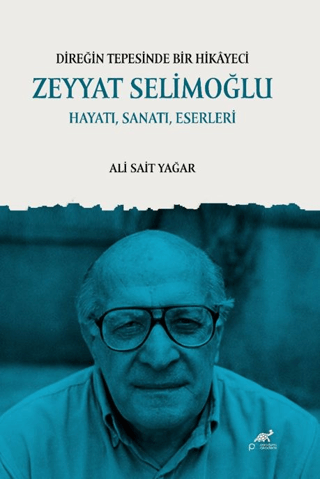 Direğin Tepesinde Bir Hikâyeci: Zeyyat Selimoğlu