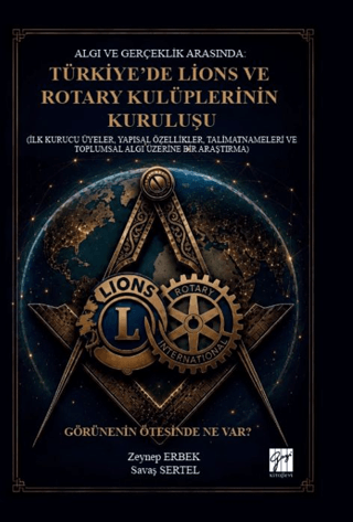 Algı ve Gerçeklik Arasında: Türkiye’de Lions ve Rotary Kulüplerinin Kuruluşu