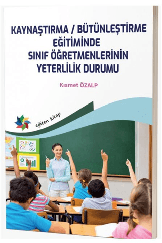 Kaynaştırma / Bütünleştirme Eğitiminde Sınıf Öğretmenlerinin Yeterlilik Durumu