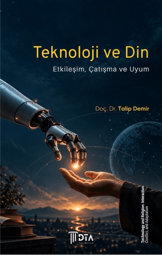 Teknoloji ve Din: Etkileşim, Çatışma ve Uyum