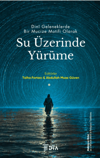 Dinî Geleneklerde Bir Mucize Motifi Olarak Su Üzerinde Yürüme