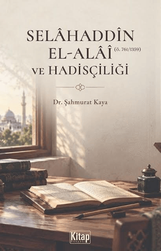 Selâhaddîn El-Alâî ve Hadisçiliği