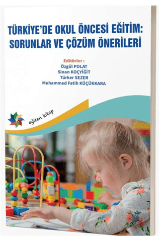 Türkiye’de Okul Öncesi Eğitim: Sorunlar ve Çözüm Önerileri
