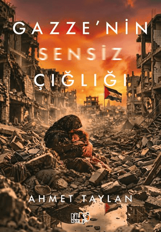 Gazze'nin Sensiz Çığlığı