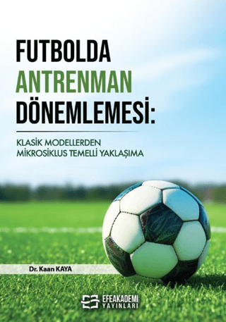Futbolda Antrenman Dönemlemesi: Klasik Modellerden Mikrosiklus Temelli Yaklaşıma