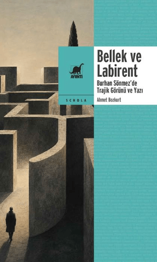 Bellek ve Labirent: Burhan Sönmez’de Trajik Görünü ve Yazı