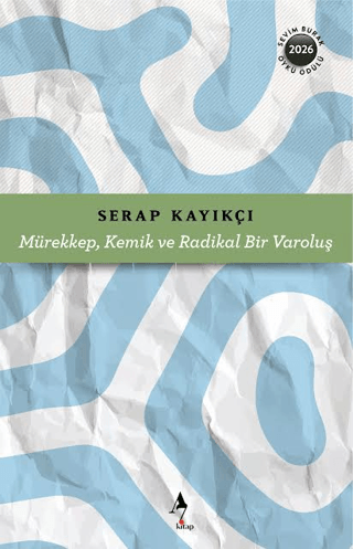 Mürekkep, Kemik ve Radikal Bir Varoluş