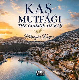 Kaş Mutfağı - The Cuisine of Kaş