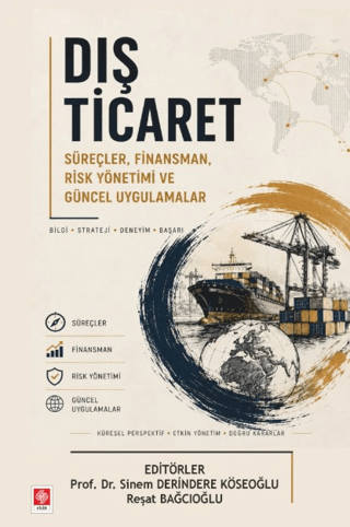 Dış Ticaret: Süreçler, Finansman, Risk Yönetimi ve Güncel Uygulamalar