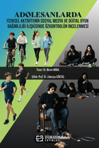 Adolesanlarda Fiziksel Aktivitenin Sosyal Medya ve Dijital Oyun Bağımlılığı İlişkisinde Özkontrolün İncelenmesi