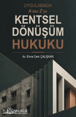 Uygulamada A'dan Z'ye Kentsel Dönüşüm Hukuku