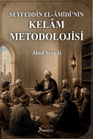Seyfeddin el-Âmidi’nin Kelâm Metodolojisi