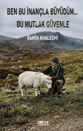 Ben Bu İnançla Büyüdüm... Bu Mutlak Güvenle