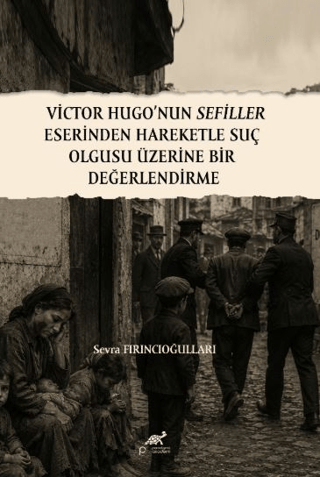 Victor Hugo’nun Sefiller Eserinden Hareketle Suç Olgusu Üzerine Bir Değerlendirme