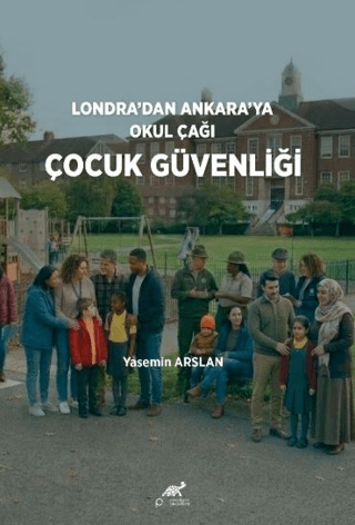 Londra’dan Ankara’ya Okul Çağı Çocuk Güvenliği