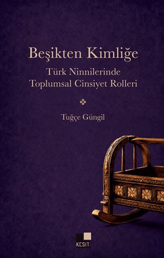 Beşikten Kimliğe Türk Ninnilerinde Toplumsal Cinsiyet Rolleri