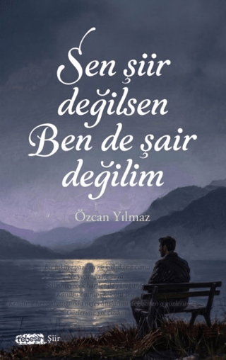 Sen Şiir Değilsen Ben De Şair Değilim