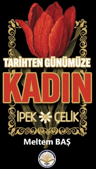 Tarihten Günümüze Kadın - İpek ve Çelik