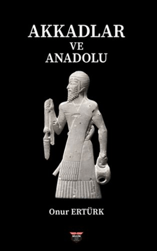 Akkadlar ve Anadolu