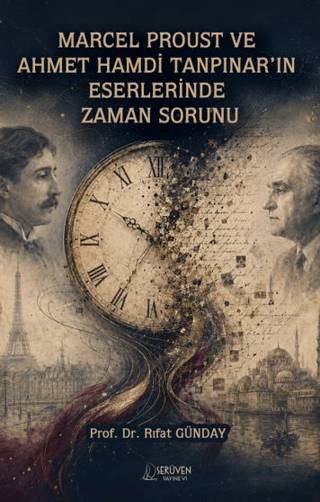 Marcel Proust ve Ahmet Hamdi Tanpınar’ın Eserlerinde Zaman Sorunu