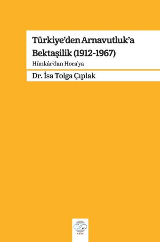 Türkiye’den Arnavutluk’a Bektaşilik (1912-1967)