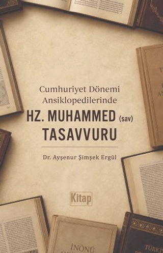 Cumhuriyet Dönemi Ansiklopedilerinde Hz. Muhammed (sav) Tasavvuru
