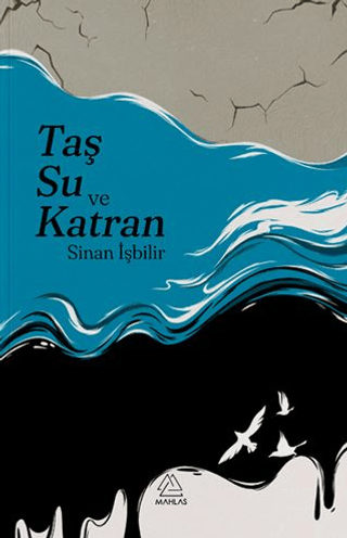 Taş, Su ve Katran