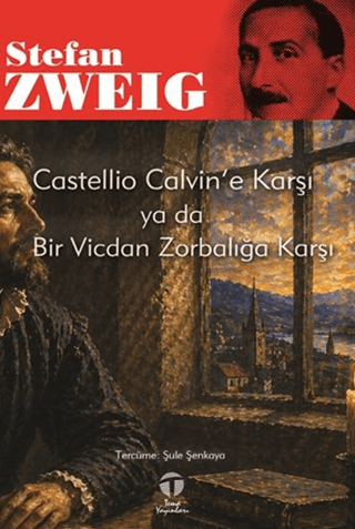 Castellio Calvin’e Karşı ya da Bir Vicdan Zorbalığa Karşı