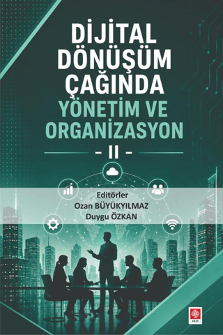Dijital Dönüşüm Çağında Yönetim ve Organizasyon 2