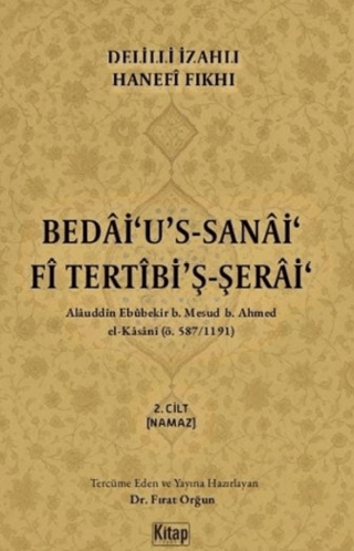 Delilli İzahlı Hanefi Fıkhı - Bedâi'u's-Sanâi'Fi Tertibi'ş-Şerâi'