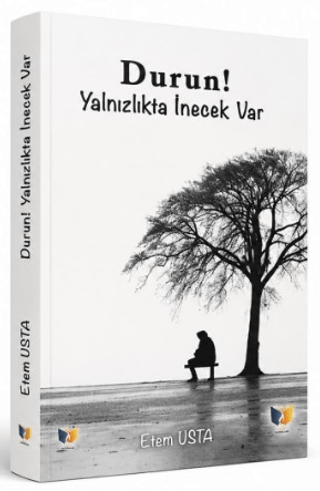 Durun Yalnızlıkta İnecek Var