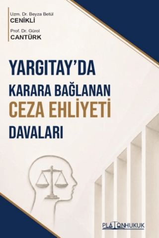 Yargıtay'da Karara Bağlanan Ceza Ehliyeti Davaları