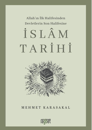İslam Tarihi: Allah’ın İlk Halifesinden Devletlerin Son Halifesine