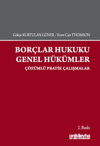 Borçlar Hukuku Genel Hükümler - Çözümlü Pratik Çalışmala