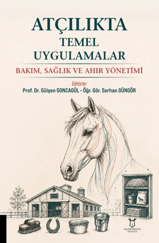 Atçılıkta Temel Uygulamalar - Bakım, Sağlık ve Ahır Yönetimi