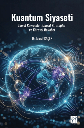 Kuantum Siyaseti Temel Kavramlar, Ulusal Stratejiler ve Küresel Rekabet