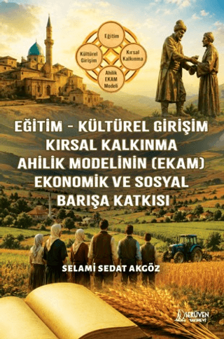 Eğitim - Kültürel Girişim - Kırsal Kalkınma - Ahilik Modelinin (EKAM) - Ekonomik ve Sosyal Barışa Katkısı