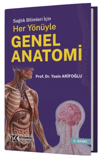 Sağlık Bilimleri için Her Yönüyle Genel Anatomi