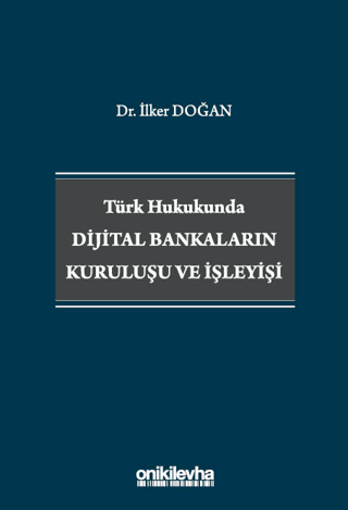 Türk Hukukunda Dijital Bankaların Kuruluşu ve İşleyişi