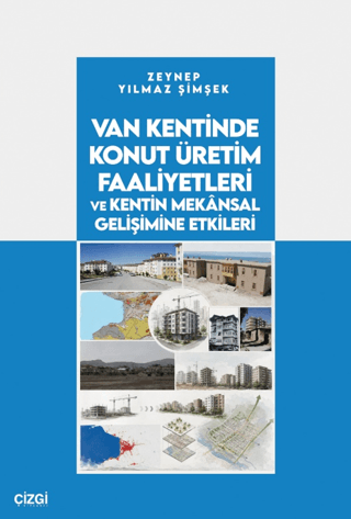 Van Kentinde Konut Üretim Faaliyetleri ve Kentin Mekânsal Gelişimine Etkileri