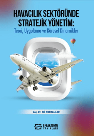 Havacılık Sektöründe Stratejik Yönetim: Teori, Uygulama ve Küresel Dinamikler