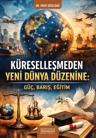 Küreselleşmeden Yeni Dünya Düzenine: Güç, Barış, Eğitim