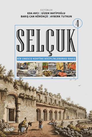 Selçuk - Bir Unesco Kentine Disiplinlerarası Bakış 4