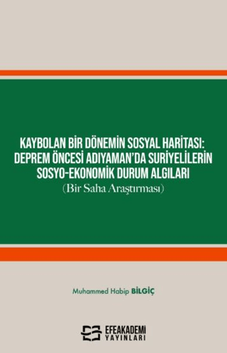 Kaybolan Bir Dönemin Sosyal Haritası: Deprem Öncesi Adıyaman’da Suriyelilerin Sosyo-Ekonomik Durum Algıları (Bir Saha Araştırması)