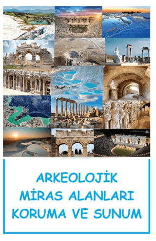 Arkeolojik Miras Alanları Koruma ve Sunum